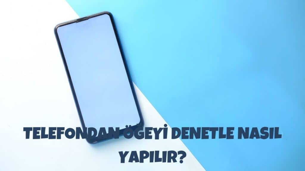 Telefondan Öğeyi Denetle Nasıl Yapılır