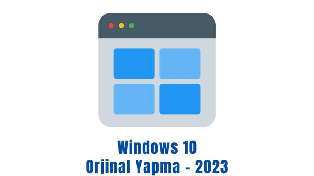 Windows 10 Orjinal Yapma - 2023