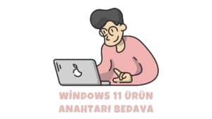 Windows 11 Ürün Anahtarı Bedava - 2023