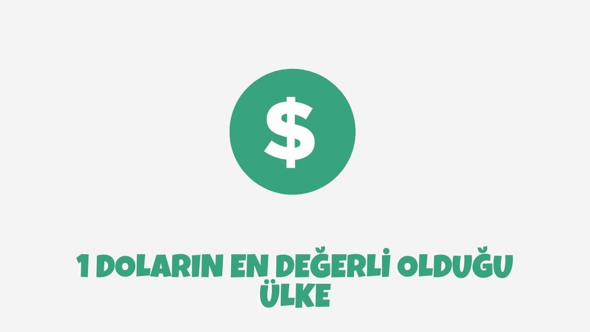1 Doların En Değerli Olduğu Ülke - 2023