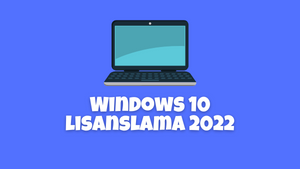 Windows 10 Lisanslama 2022