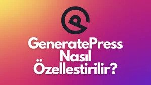 GeneratePress Nasıl Özelleştirilir