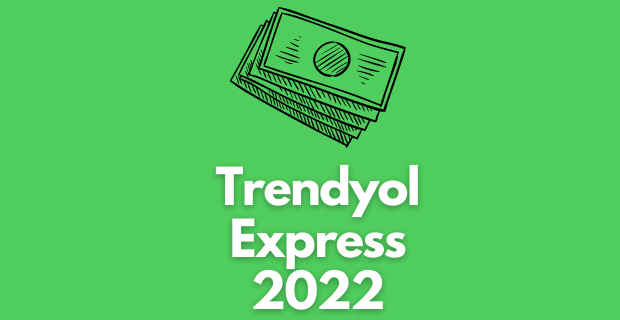 Trendyol Express Nedir, Ne Kadar Kazandırır? *2022*