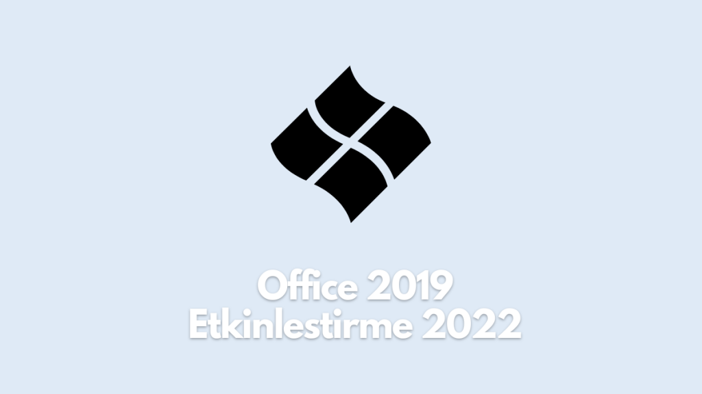 Office 2019 Etkinleştirme 2022