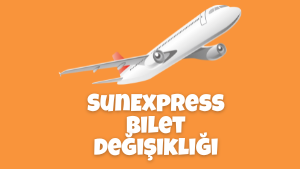 Sunexpress Bilet Değişikliği 2022