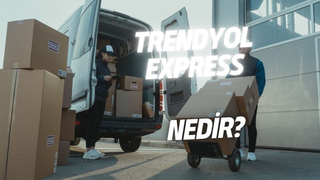 Trendyol Express Nedir - 2023