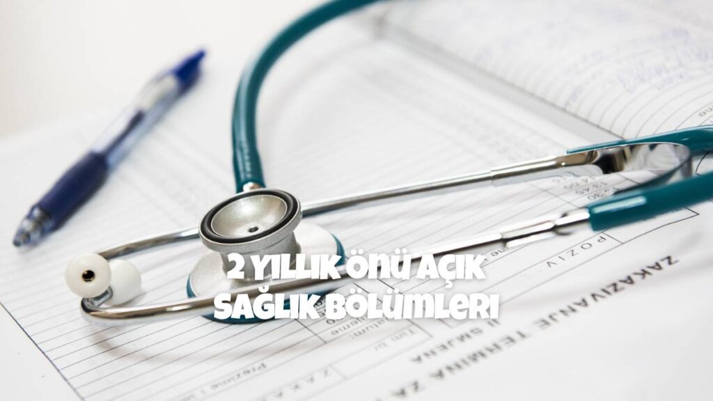 2 Yıllık Önü Açık Sağlık Bölümleri