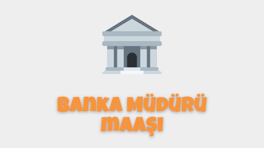 Banka Müdürü Maaşı