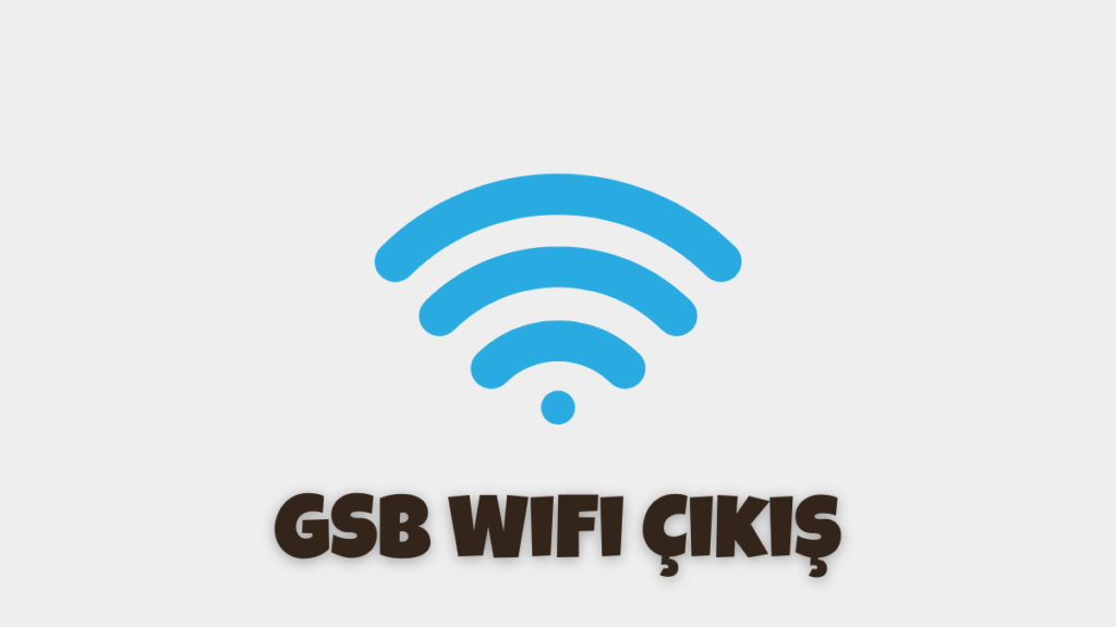 GSB WiFi Çıkış