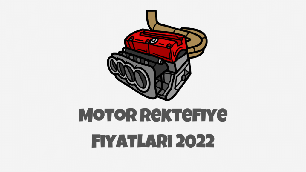 Motor Rektefiye Fiyatları