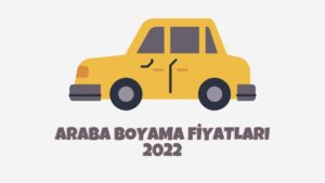 Araba Boyama Fiyatları 2022
