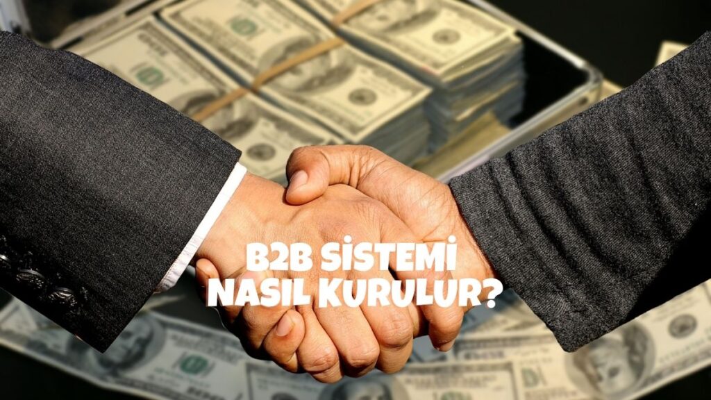 B2B Sistemi Nasıl Kurulur