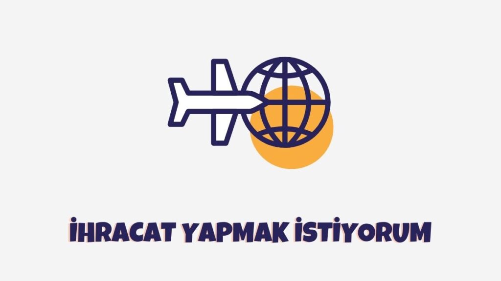 İhracat Yapmak İstiyorum