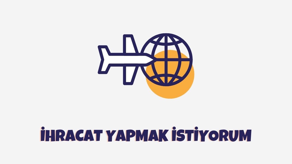 İhracat Yapmak İstiyorum