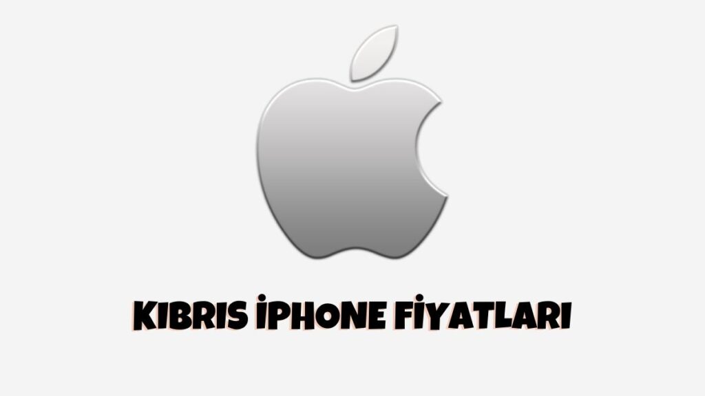 Kıbrıs iphone Fiyatları