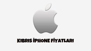 Kıbrıs iphone Fiyatları