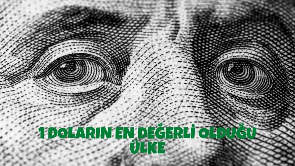 1 Doların En Değerli Olduğu Ülke - 2022