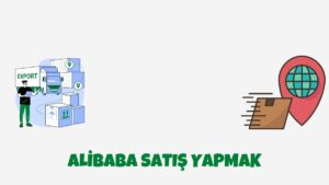 Alibaba Satış Yapmak