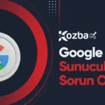 Google Sunucularıyla İletişimde Bir Sorun Oluştu