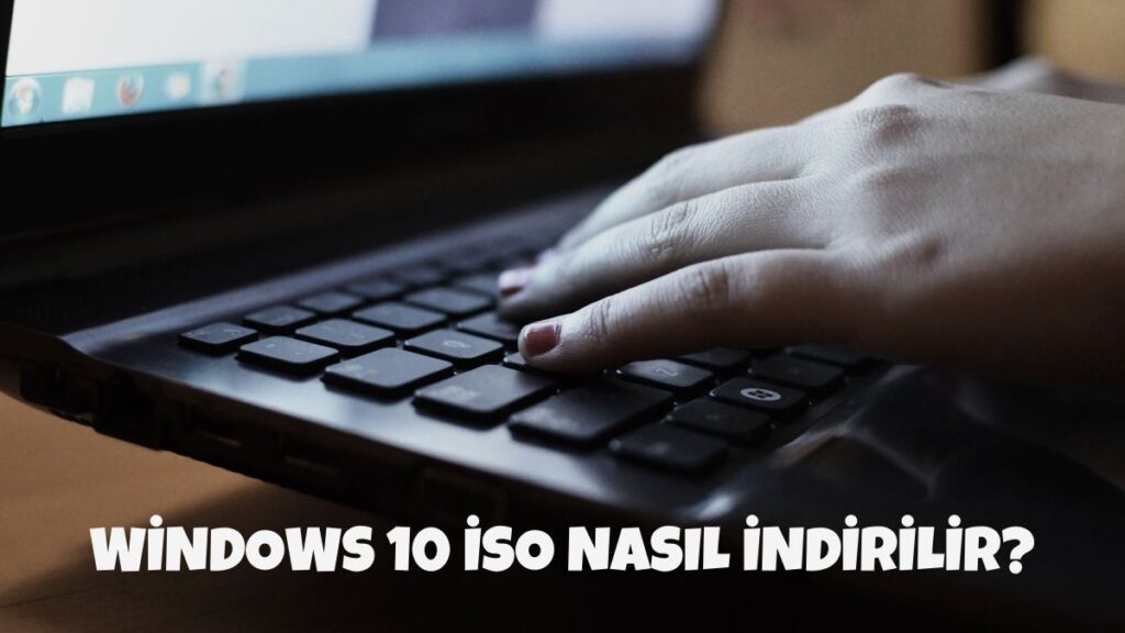 Windows 10 iso Nasıl İndirilir?