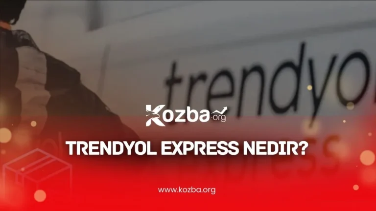 Trendyol Express Nedir - 2025 - KOZBA