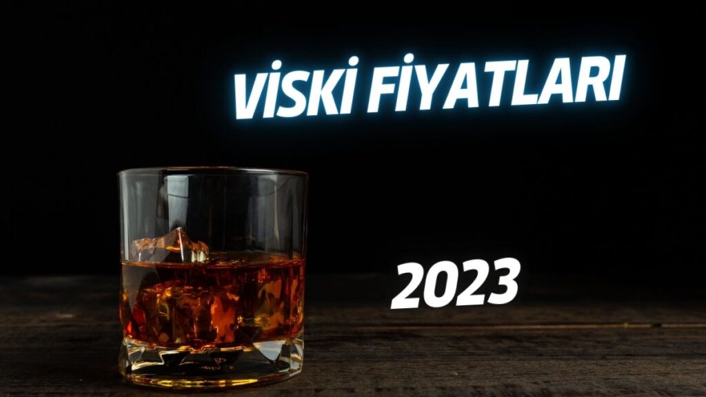 Viski Fiyatları 2023