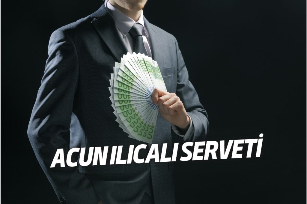 Acun Ilıcalı Serveti Ne Kadar - 2023