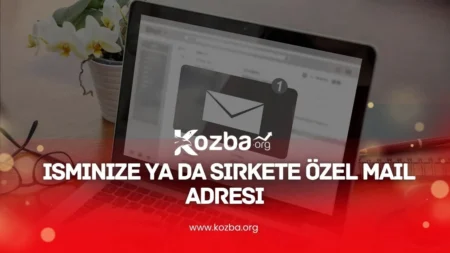 İsminize ya da Şirkete Özel Mail (e-Posta) Adresi Nasıl Alınır - 2025 - KOZBA