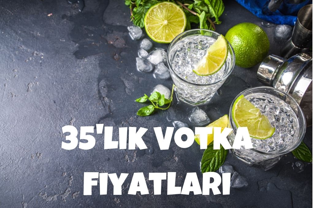 35'lik Votka Fiyatları