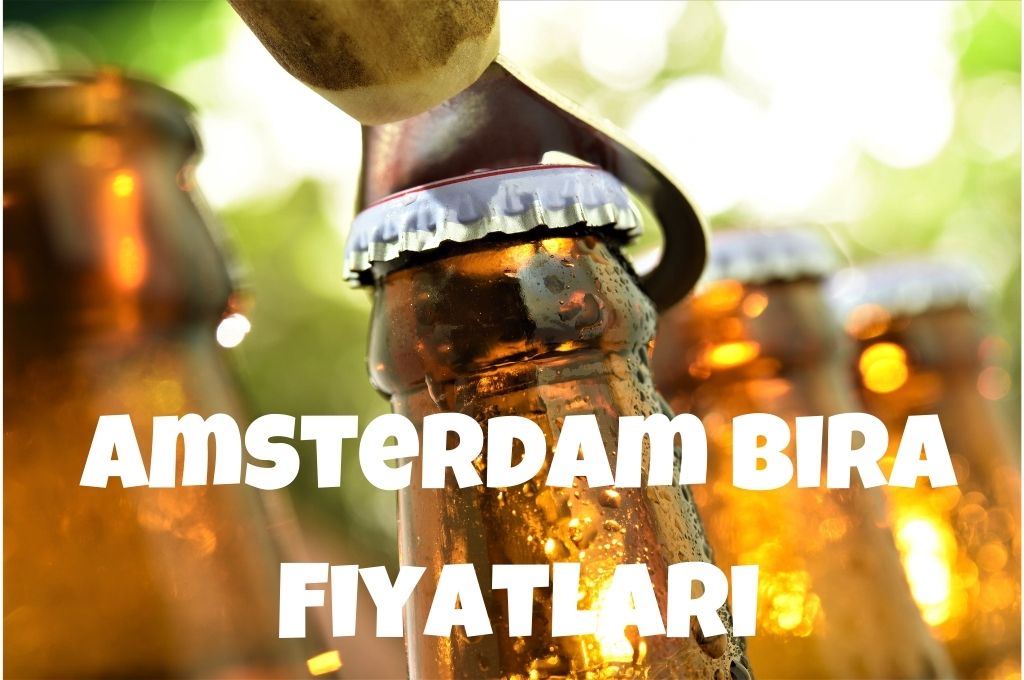 Amsterdam Bira Fiyatları