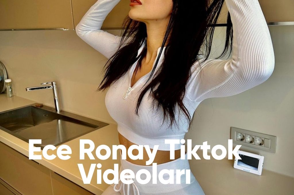 Ece Ronay Tiktok Videoları