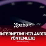 Ev İnternetini Hızlandırma Yöntemleri - 2025 - KOZBA