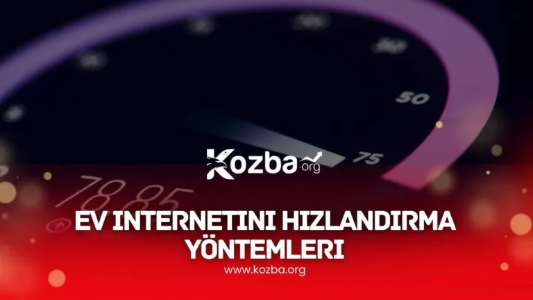 Ev İnternetini Hızlandırma Yöntemleri - 2025 - KOZBA