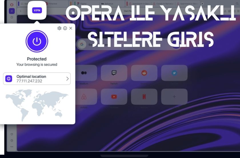 Opera ile Yasaklı Sitelere Giriş