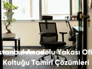 İstanbul Anadolu Yakası Ofis Koltuğu Tamiri Çözümleri