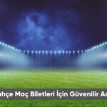 Fenerbahçe Maç Biletleri İçin Güvenilir Adres