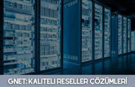 Gnet: Kaliteli Reseller Hosting Çözümleri GNET Kaliteli Reseller Çözümleri - KOZBA - 2026