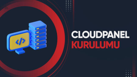 CloudPanel Kurulumu – Kullanıcı Dostu! CloudPanel Kurulumu 2024