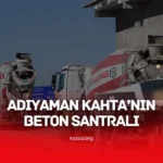 Adıyaman Kahta’nın Yeni Nesil Beton Santrali