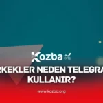 Erkekler Neden Telegram Kullanır - 2025 - KOZBA.ORG
