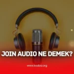 Join Audio Ne Demek - KOZBA.ORG