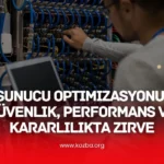 Sunucu Optimizasyonu Güvenlik, Performans ve Kararlılıkta Zirve