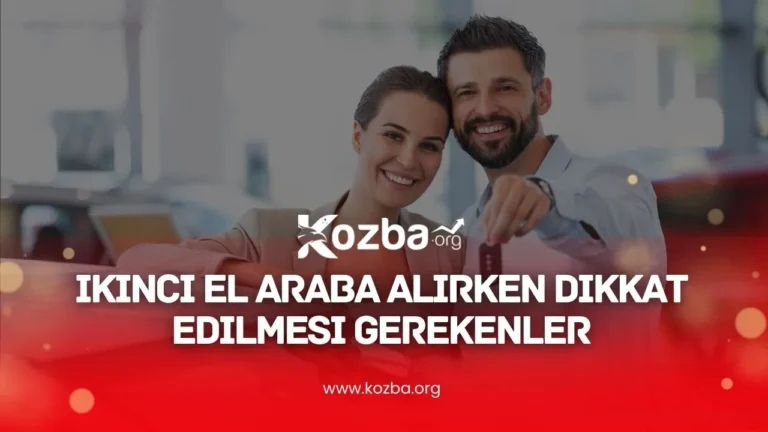 ​İkinci El Araba Alırken Dikkat Edilmesi Gerekenler - 2025 - KOZBA