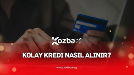 Kolay Kredi Nasıl Alınır - 2025 - KOZBA