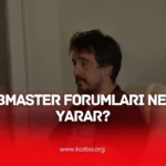 Webmaster Forumları Ne İşe Yarar - 2025 - KOZBA