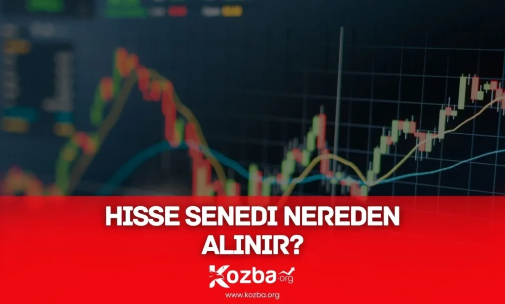 Hisse Senedi Nereden Alınır - 2025 - KOZBA