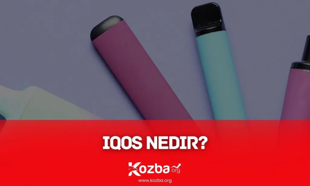 IQOS Nedir - 2025 - KOZBA