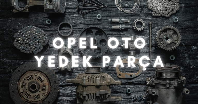 Opel Oto Yedek Parça