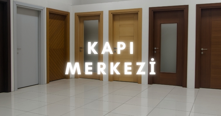 Kapı Merkezi ile Çeşitli Kapılar