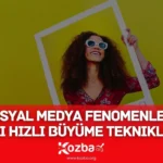 Sosyal Medya Fenomenleri Gibi Hızlı Büyüme Teknikleri - 2025 - KOZBA